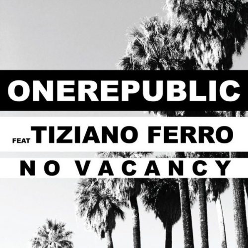 ONEREPUBLIC feat. TIZIANO FERRO <br> La nuova versione di NO VACANCY